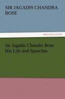 Sir Jagadis Chunder Bose His Life and Speeches cover