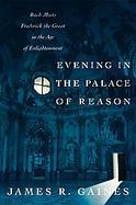 Evening In The Palace Of Reason Bach Meets Frederick The Great In The Age Of Enlightenment cover
