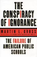 The Conspiracy of Ignorance: The Failure of American Public Schools cover