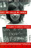First They Killed My Father A Daughter of Cambodia Remembers cover