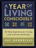 A Year of Living Consciously 365 Daily Inspirations for Creating a Life of Passion and Purpose cover