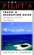 The Pilot's Travel & Recreation Guide Southeast and the Caribbean cover