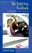 The Right Seat Handbook A White-Knuckle Flier's Guide to Light Planes cover