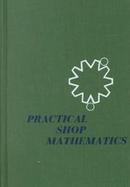 Practical Shop Mathematics Elementary (volume1) cover