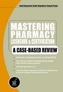Mastering Pharmacy Licensure and Certification A Case-Based Review cover