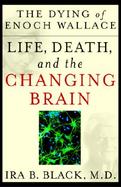 The Dying of Enoch Wallace: Life, Death, and the Changing Brain cover