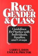 Race, Gender and Class Guidelines for Practice With Individuals, Families and Groups cover