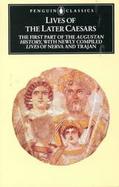 Lives of the Later Caesars The First Part of the Augustan History With Newly Compiled Lives of Nerva and Trajan. Tr and Introd by Anthony Birley. 3 cover