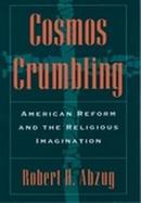 Cosmos Crumbling American Reform and the Religious Imagination cover