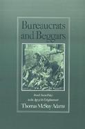 Bureaucrats and Beggars French Social Policy in the Age of the Enlightenment cover