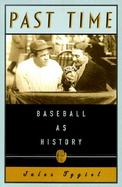Past Time: Baseball as History cover
