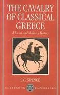 The Cavalry of Classical Greece A Social and Military History With Particular Reference to Athens cover