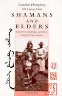 Shamans and Elders Experience, Knowledge, and Power Among the Daur Mongols cover