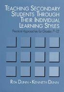 Teaching Secondary Students Through Their Individual Learning Styles Practical Approaches for Grades 7-12 cover
