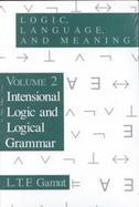 Logic, Language, and Meaning Intensional Logic and Logical Grammar (volume2) cover