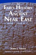 The Early History of the Ancient Near East, 9000-2000 B.C. cover