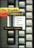 The Trouble With Computers Usefulness, Usability, and Productivity cover