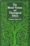 The Moral Virtues and Theological Ethics cover