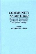 Community As Method Therapeutic Communities for Special Populations and Special Settings cover