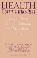 Health Communication Lessons from Family Planning and Reproductive Health Lessons from Family Planning and Reproductive Health cover