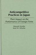 Anticompetitive Practices in Japan Their Impact on the Performance of Foreign Firms cover