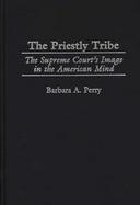 The Priestly Tribe: The Supreme Court's Image in the American Mind cover