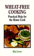 Wheat-Free Cooking Practical Help for the Home Cook cover