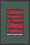 Cultural Encounters on China's Ethnic Frontiers cover
