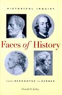 Faces of History Historical Inquiry from Herodotus to Herder cover