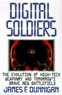 Digital Soldiers: The Gizmos, Gadgets, and Paper Bullets Behind Military High Technology cover
