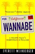 Wannabe A Would-Be Player's Misadventures in Hollywood cover