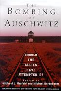 The Bombing of Auschwitz: Should the Allies Have Attempted It? cover