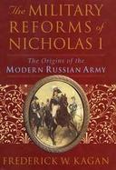 The Military Reforms of Nicholas I The Origins of the Modern Russian Army cover