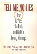 Tell Me No Lies How to Face the Truth and Build a Loving Marriage cover