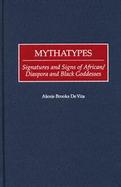 Mythatypes Signatures and Signs of African/Diaspora and Black Goddesses cover