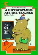 A Hippopotamus Ate the Teacher cover