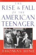 The Rise and Fall of the American Teenager cover