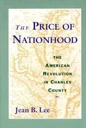 The Price of Nationhood The American Revolution in Charles County cover