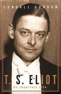 T. S. Eliot: An Imperfect Life cover