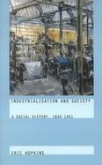 Industrialisation and Society A Social History, 1830-1951 cover