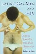 Latino Gay Men and HIV Culture, Sexuality, and Risk Behavior cover