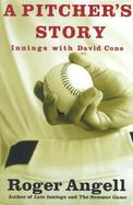 A Pitcher's Story: Innings with David Cone cover
