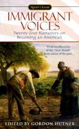 Immigrant Voices Twenty-Four Narratives on Becoming an American cover