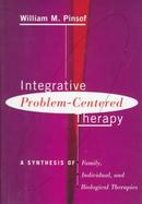 Integrative Problem Centered Therapy: A Synthesis of Family, Individual, and Biological Therapies cover