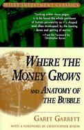 Where the Money Grows And Anatomy of the Bubble cover