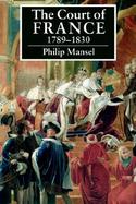 The Court of France, 1789-1830 cover