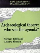 Archaeological Theory Who Sets the Agenda? cover