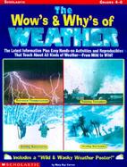 The Wow's and Why's of Weather: The Latest Information Plus Easy Hands-On Activities and Reproducibles That Teach about All Kinds of Weather- From Mil cover