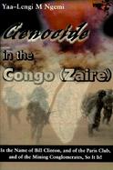 Genocide in the Congo, Zaire In the Name of Bill Clinton, and of the Paris Club, and of the Mining Conglomerates, So It Is cover