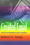 Created Equal Faith Development and Prejudice cover